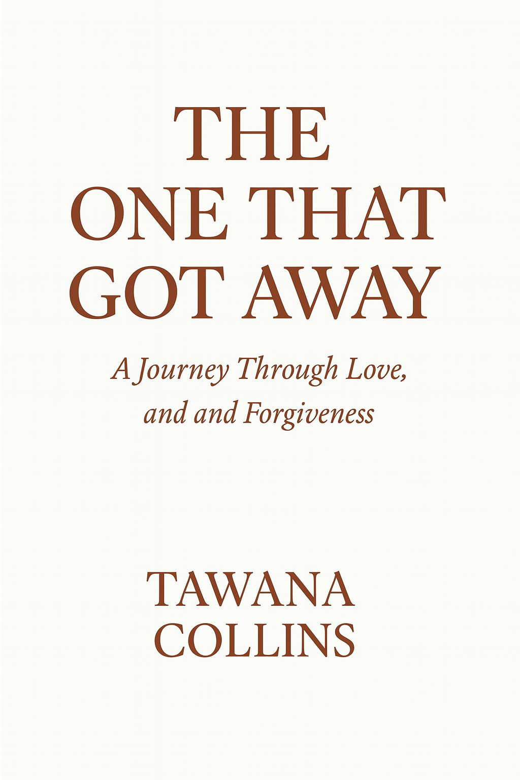 The One That Got Away A Journey Through Love, Loss, and Forgiveness
